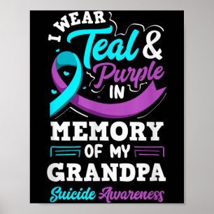 I Wear Teal And Purple In Memory Of My Grandpa Poster