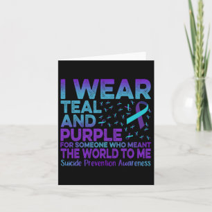 I Wear Teal And Purple Ribbon Suicide Prevention A Card