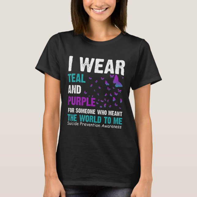 I Wear Teal And Purple Suicide Awareness And Preve T-Shirt (Front)