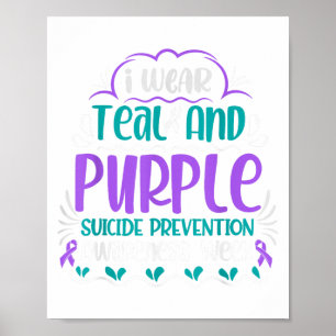 I Wear Teal And Purple Suicide Prevention Awarenes Poster
