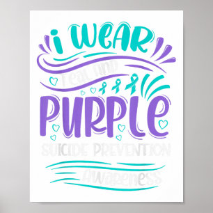 I Wear Teal And Purple Suicide Prevention Awarenes Poster
