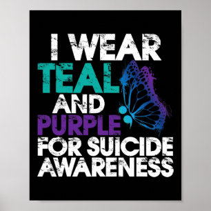 I Wear Teal And Purple Support Suicide Awareness 1 Poster