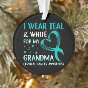 I Wear Teal And White My Grandma Cervical Cancer Ornament
