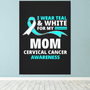 I Wear Teal And White My Mom Cervical Cancer  Canvas Print