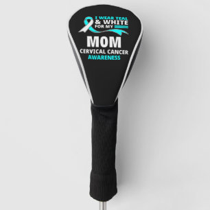 I Wear Teal And White My Mom Cervical Cancer  Golf Head Cover