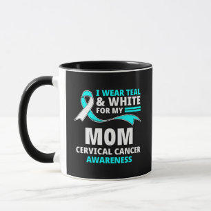 I Wear Teal And White My Mom Cervical Cancer  Mug