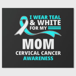 I Wear Teal And White My Mom Cervical Cancer  Wrapping Paper