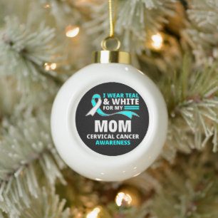 I Wear Teal And White My Mum Cervical Cancer Ceramic Ball Christmas Ornament