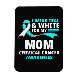 I Wear Teal And White My Mum Cervical Cancer  Magnet