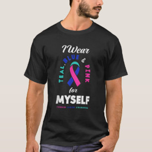 I Wear Teal Blue Pink For Myself Thyroid Cancer  T-Shirt