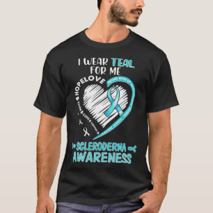 I wear teal for me Scleroderma Awareness June We W T-Shirt