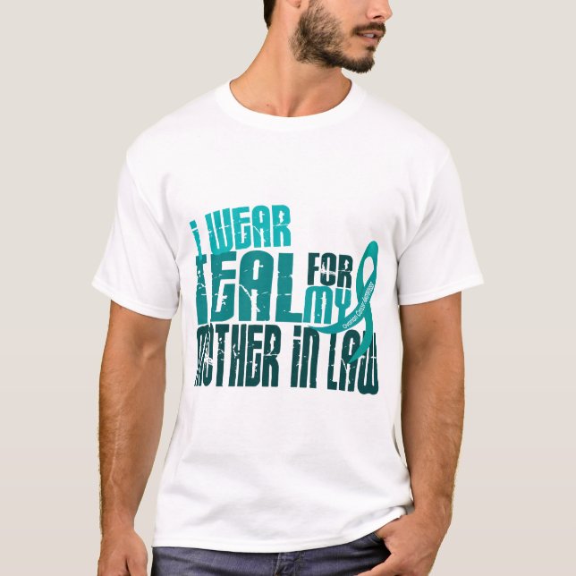 I Wear Teal For Mother-In-Law 6.4 Ovarian Cancer T-Shirt (Front)