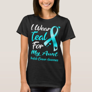 I Wear Teal For MY AUNT Prostate Cancer Awareness T-Shirt