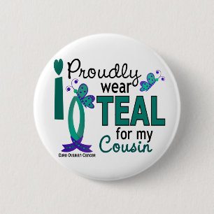 I Wear Teal For My Cousin 27 Ovarian Cancer 6 Cm Round Badge