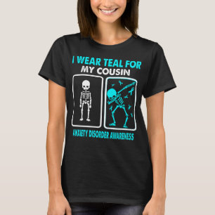 I Wear Teal For My Cousin ANXIETY DISORDER  T-Shirt