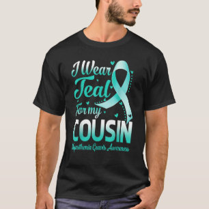 I Wear Teal For My Cousin Myasthenia Gravis Awaren T-Shirt