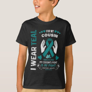 I Wear Teal For My Cousin Ovarian Cancer Ribbon Aw T-Shirt