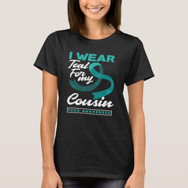 I Wear Teal For My Cousin PCOS Awareness T-Shirt (Front)