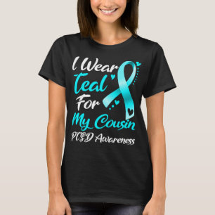 I Wear Teal For My Cousin PTSD Awareness T-Shirt