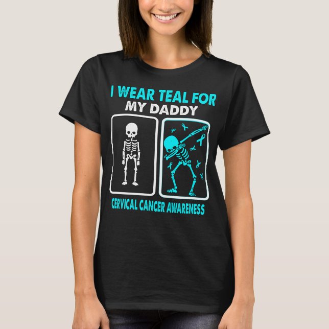 I Wear Teal For My Daddy CERVICAL CANCER AWARENESS T-Shirt (Front)