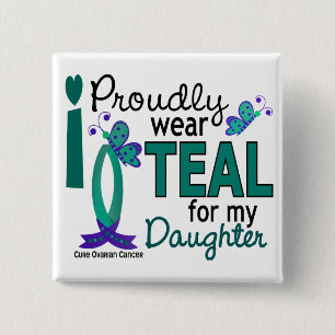 I Wear Teal For My Daughter 27 Ovarian Cancer 15 Cm Square Badge