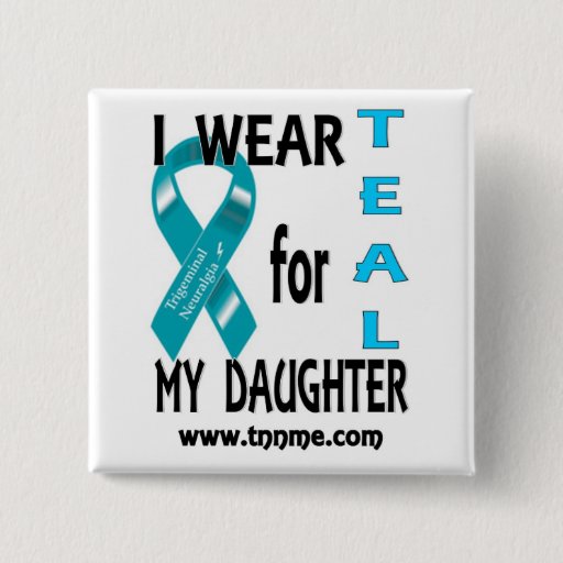 Image of I wear TEAL for my daughter button