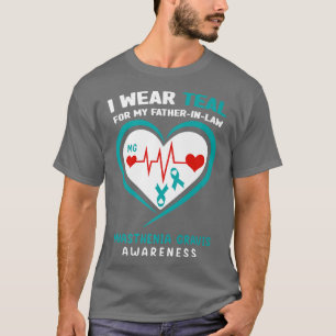 I wear Teal for My Fatherinlaw Myasthenia Gravis A T-Shirt