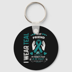 I Wear Teal For My Friend Ovarian Cancer Ribbon Aw Key Ring