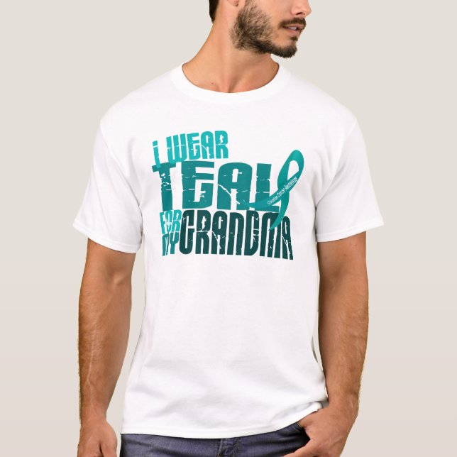 I Wear Teal For My Grandma 6.4 Ovarian Cancer T-Shirt (Front)