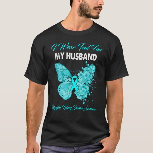 I Wear Teal For My Husband Polycystic Kidney Disea T-Shirt (Front)