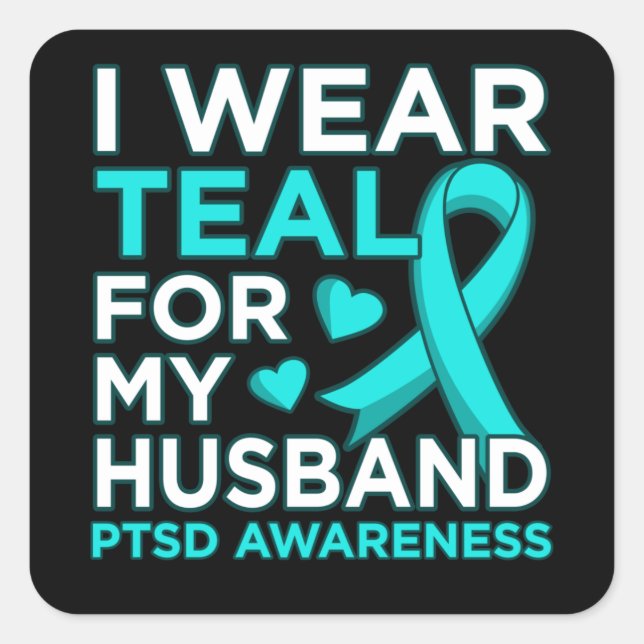 I Wear Teal For My Husband PTSD Awareness Ribbon Square Sticker (Front)