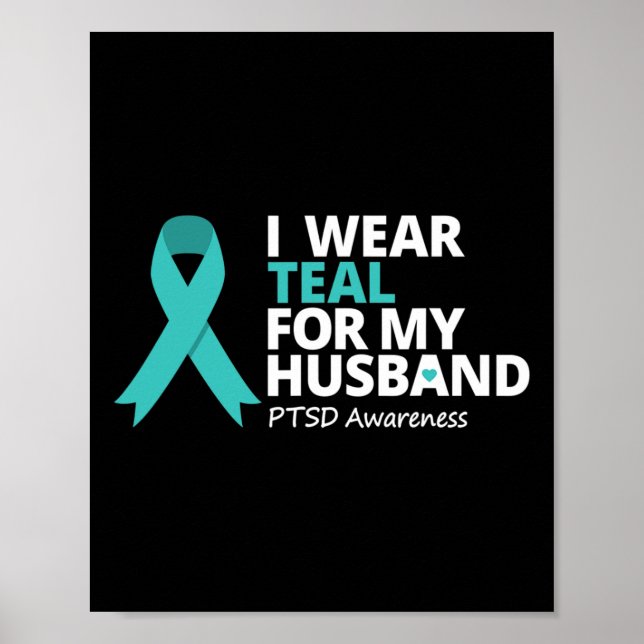 I Wear Teal For My Husband Ptsd Teal Ribbon Warrio Poster (Front)