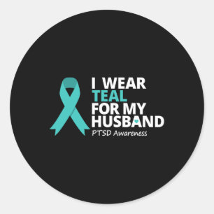 I Wear Teal For My Husbynd Ptsd Teal Ribbon Warrio Classic Round Sticker