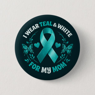I Wear Teal For My Mom 6 Cm Round Badge