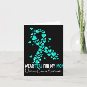 I Wear Teal For My Mom Ovarian Cancer Awareness  Card