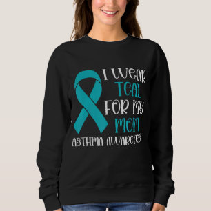I Wear Teal For My Mum Asthma Awareness Month Asth Sweatshirt
