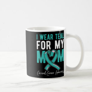 I Wear Teal For My Mum Fighter Cervical Cancer Awa Coffee Mug