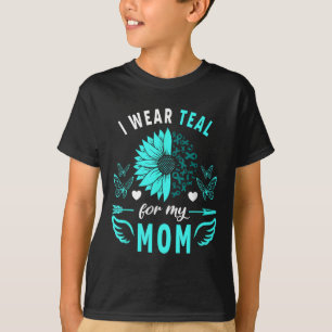 I Wear Teal For My Mum Mother Ovarian Cancer Aware T-Shirt