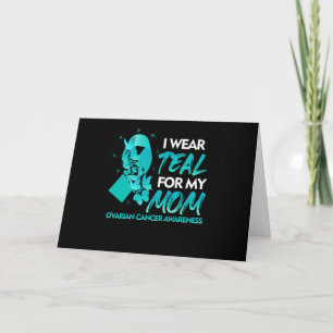 I Wear Teal For My Mum Ovarian Cancer Awareness Card