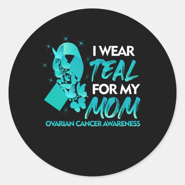 I Wear Teal For My Mum Ovarian Cancer Awareness Classic Round Sticker (Front)