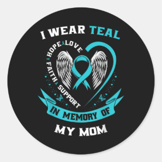 I Wear Teal For My Mum Ovarian Cancer Awareness Fa Classic Round Sticker