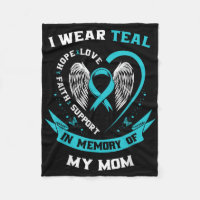 I Wear Teal For My Mum Ovarian Cancer Awareness Fa
