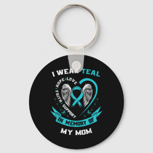 I Wear Teal For My Mum Ovarian Cancer Awareness Fa Key Ring