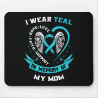I Wear Teal For My Mum Ovarian Cancer Awareness Fa