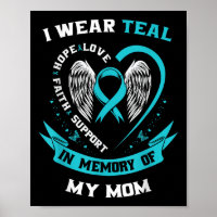 I Wear Teal For My Mum Ovarian Cancer Awareness Fa