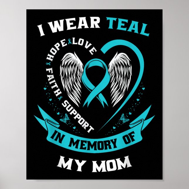 I Wear Teal For My Mum Ovarian Cancer Awareness Fa Poster (Front)
