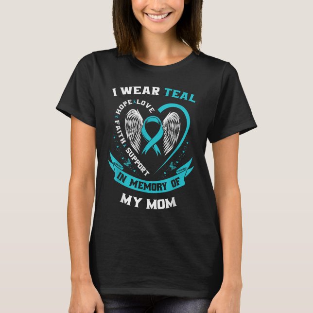 I Wear Teal For My Mum Ovarian Cancer Awareness Fa T-Shirt (Front)