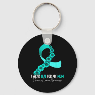 I Wear Teal For My Mum Ovarian Cancer Awareness Key Ring