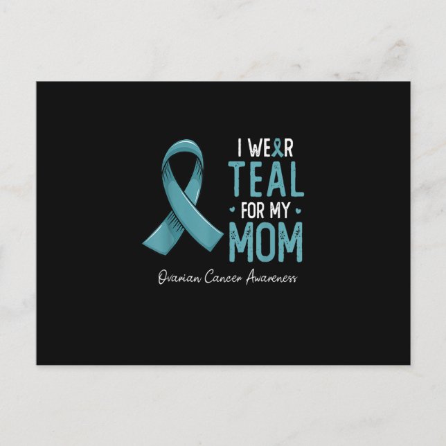 I wear teal for my mum ovarian cancer awareness mo postcard (Front)
