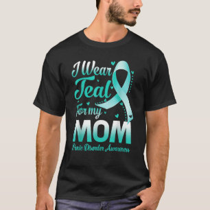 I Wear Teal For My Mum Panic Disorder Awareness Ri T-Shirt